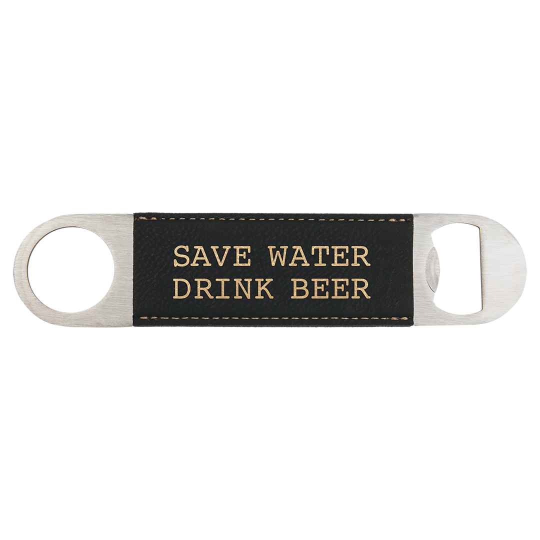 a bottle opener that says save water drink beer